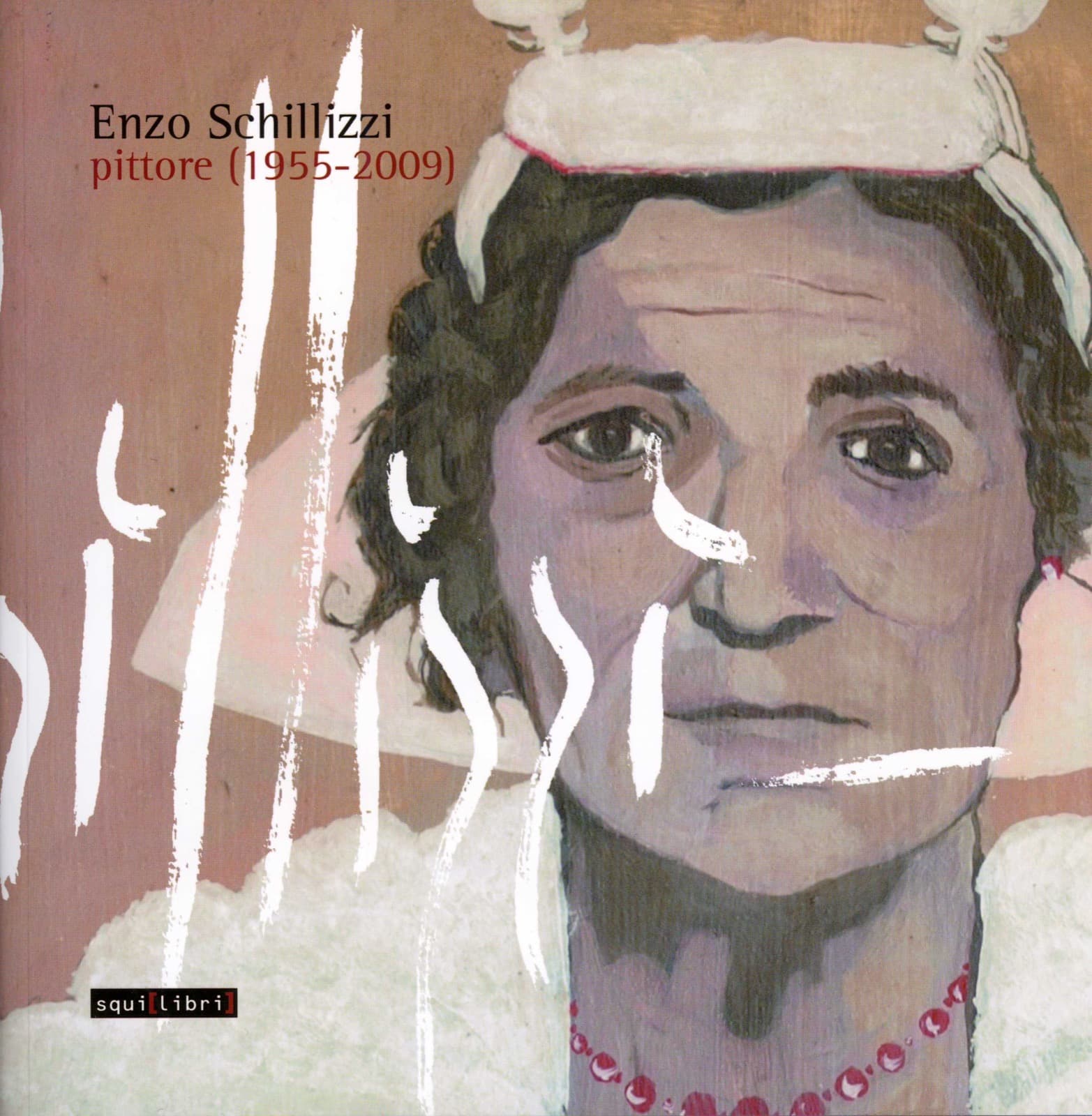 Copertina del catalogo «Enzo Schillizzi pittore (1955-2009)», Squilibri